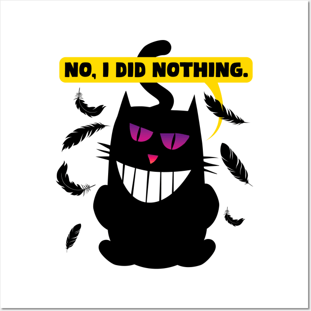 No, I did nothing. Funny comic illustration of a sneaky cat. Wall Art by MrPila